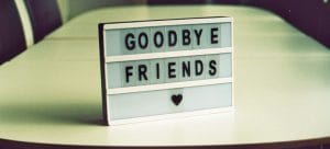 a "goodbye friends" sign 
